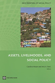 Assets, Livelihoods, and Social Policy by Anis A. Dani, Caroline Moser, 9780821369951