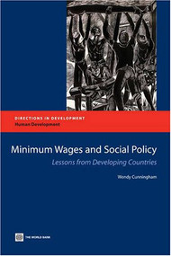 Minimum Wages and Social Policy (Lessons from Developing Countries) by Wendy Cunningham, 9780821370117