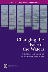 Changing the Face of the Waters (The Promise and Challenge of Sustainable Aquaculture) by World Bank, 9780821370155