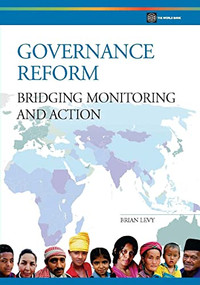 Governance Reform (Bridging, Monitoring, and Action) by Brian Levy, 9780821370322