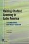 Raising Student Learning in Latin America (The Challenge for the 21st Century) by Emiliana Vegas, Jenny Petrow, 9780821370827