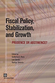 Fiscal Policy, Stabilization, and Growth (Prudence or Abstinence?) by Guillermo E. Perry, Luis Servén, Rodrigo Suescún, 9780821370841