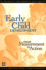Early Child Development from Measurement to Action (A Priority for Growth and Equity) by Mary Eming Young, Linda Richardson, 9780821370865