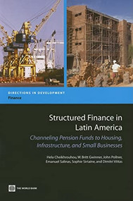 Structured Finance in Latin America (Channeling Pension Funds to Housing, Infrastructure, and Small Businesses) by Sophie Sirtaine, Hela Cheikhrouhou, Emanuel Salinas, Dimitri Vittas, W. Britt Gwinner, John Pollner, 9780821371398