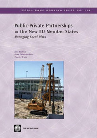 Public-Private Partnerships in the New EU Member States (Managing Fiscal Risks) by Timothy Irwin, Hana Polackova Brixi, Nina Budina, 9780821371534
