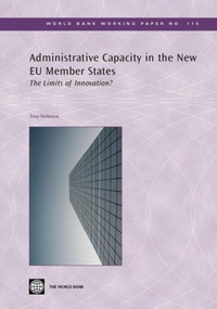 Administrative Capacity in the New EU Member States (The Limits of Innovation?) by Tony Verheijen, 9780821371558
