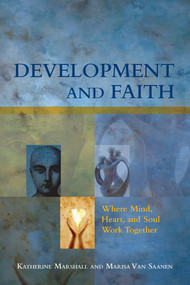 Development and Faith (Where Mind, Heart, and Soul Work Together) by Katherine Marshall, Marisa Van Saanen, 9780821371732