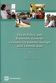 Fiscal Policy and Economic Growth (Lessons for Eastern Europe and Central Asia) by Aristomene Varoudakis, Cheryl Gray, Tracey M. Lane, 9780821371817