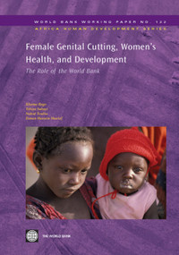 Female Genital Cutting, Women's Health, and Development (The Role of the World Bank) by Khama Rogo, Tshiya Subayi, Nahid Toubia, Eiman Hussein Sharief, 9780821371831