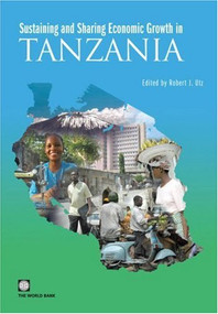 Sustaining and Sharing Economic Growth in Tanzania by Robert J. Utz, 9780821371954