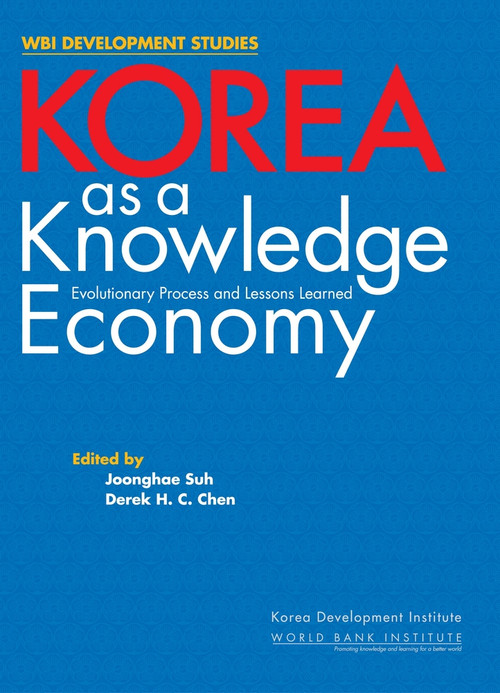 Korea as a Knowledge Economy (Evolutionary Process and Lessons Learned) by Joonghae Suh, Derek H. C. Chen, 9780821372012