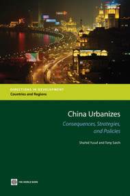 China Urbanizes (Consequences, Strategies, and Policies) by Shahid Yusuf, Anthony Saich, 9780821372111