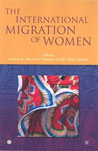 The International Migration of Women by Palgrave Macmillan UK, Maurice Schiff, Andrew R. Morrison, Mirja Sjöblom, 9780821372272