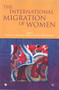 The International Migration of Women by Palgrave Macmillan UK, Maurice Schiff, Andrew R. Morrison, Mirja Sjöblom, 9780821372272