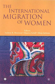The International Migration of Women by Palgrave Macmillan UK, Maurice Schiff, Andrew R. Morrison, Mirja Sjöblom, 9780821372272