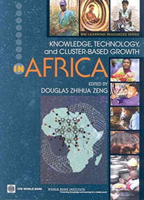 Knowledge, Technology, and Cluster-based Growth in Africa by Douglas Zhihua Zeng, 9780821373064