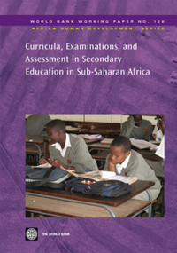 Curricula, Examinations, and Assessment in Secondary Education in Sub-Saharan Africa by World Bank, 9780821373484