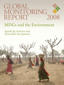 Global Monitoring Report 2008 (MDGs and the Environment -- Agenda for Inclusive and Sustainable Development) by World Bank, 9780821373842