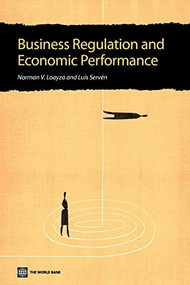 Business Regulation and Economic Performance by Norman V. Loayza, Luis Servén, 9780821374078