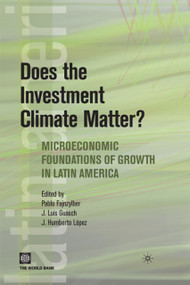 Does the Investment Climate Matter? (Microeconomic Foundations of Growth in Latin America) by Palgrave Macmillan UK, Pablo Fajnzylber, J. Humberto  Lopez, Jose Luis Guasch, 9780821374115