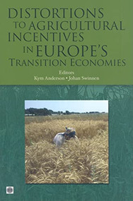 Distortions to Agricultural Incentives in Europe's Transition Economies by Kym Anderson, Johan Swinnen, 9780821374191