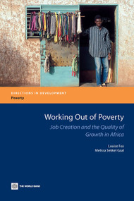 Working Out of Poverty (Job Creation and the Quality of Growth in Africa) by Louise Fox, Melissa Sekkel Gaal, 9780821374429