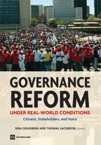 Governance Reform Under Real-World Conditions (Citizens, Stakeholders, and Voice) by Sina Odugbemi, Thomas Jacobson, 9780821374566