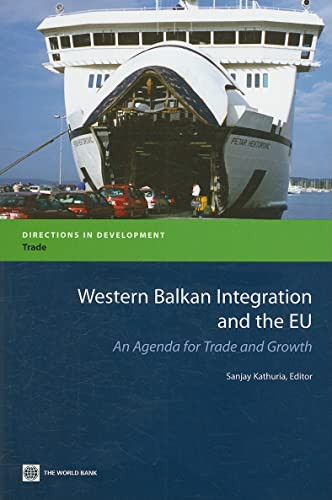 Western Balkan Integration and the EU (An Agenda for Trade and Growth) by Sanjay Kathuria, 9780821374726