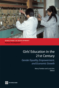 Girls' Education in the 21st Century (Gender Equality, Empowerment and Growth) by Mercy Tembon, Lucia Fort, 9780821374740