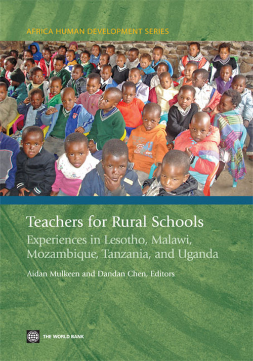 Teachers for Rural Schools (Experiences in Lesotho, Malawi, Mozambique, Tanzania, and Uganda) by Aidan  G Mulkeen, Dandan Chen, 9780821374795