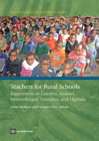 Teachers for Rural Schools (Experiences in Lesotho, Malawi, Mozambique, Tanzania, and Uganda) by Aidan  G Mulkeen, Dandan Chen, 9780821374795