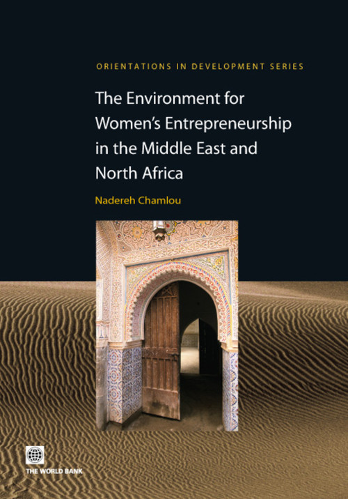 The Environment for Women's Entrepreneurship in the Middle East and North Africa by Nadereh Chamlou, Leora Klapper, Silvia Muzi, 9780821374955