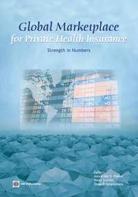Global Marketplace for Private Health Insurance (Strength in Numbers) by Alexander S. Preker, Peter  Zweifel, Onno P. Schellekens, 9780821375075