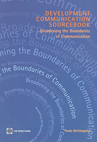 Development Communication Sourcebook (Broadening the Boundaries of Communication) by Paolo Mefalopulos, 9780821375228