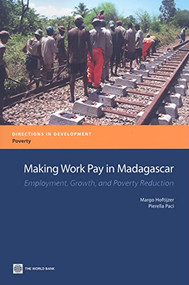 Making Work Pay in Madagascar (Employment, Growth, and Poverty Reduction) by Margo Hoftijzer, Pierella Paci, 9780821375303
