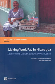 Making Work Pay in Nicaragua (Employment, Growth, and Poverty Reduction) by Pierella Paci, Catalina Gutierrez, 9780821375341