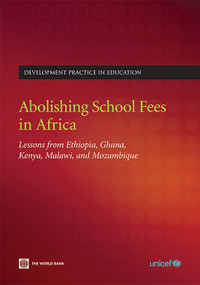 Abolishing School Fees in Africa (Lessons from Ethiopia, Ghana, Kenya, Malawi, and Mozambique) by World Bank, UNICEF, 9780821375402