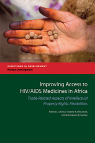 Improving Access to HIV/AIDS Medicines in Africa (Trade-related Aspects of Intellectual Property Rights Flexibilities) by Patrick Lumumba Osewe, Yvonne K. Nkrumah, Emmanuel Sackey, 9780821375440