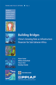 Building Bridges (China's Growing Role as Infrastructure Financier for Sub-Saharan Africa) by Vivien Foster, William Butterfield, Chuan Chen, Nataliya Pushak, 9780821375549