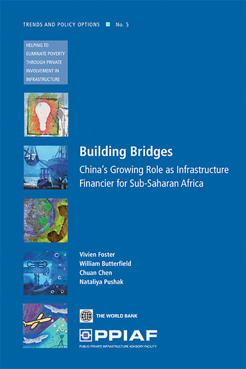 Building Bridges (China's Growing Role as Infrastructure Financier for Sub-Saharan Africa) by Vivien Foster, William Butterfield, Chuan Chen, Nataliya Pushak, 9780821375549