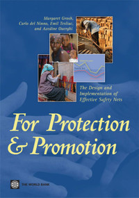 For Protection and Promotion (The Design and Implementation of Effective Safety Nets) by Margaret Grosh, Carlo Del Ninno, Emil Tesliuc, Azedine Ouerghi, 9780821375815