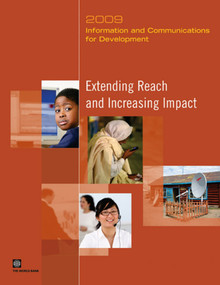 Information and Communications for Development 2009 (Extending Reach and Increasing Impact) by World Bank, 9780821376058