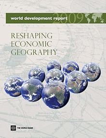 World Development Report 2009 (Reshaping Economic Geography) by World Bank, 9780821376072