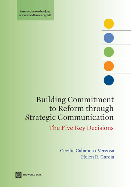 Building Commitment to Reform through Strategic Communication (The Five Key Decisions) by Cecilia Cabañero-Verzosa, Helen R.  Garcia, 9780821376218