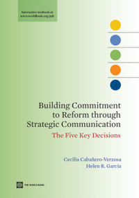 Building Commitment to Reform through Strategic Communication (The Five Key Decisions) by Cecilia Cabañero-Verzosa, Helen R.  Garcia, 9780821376218