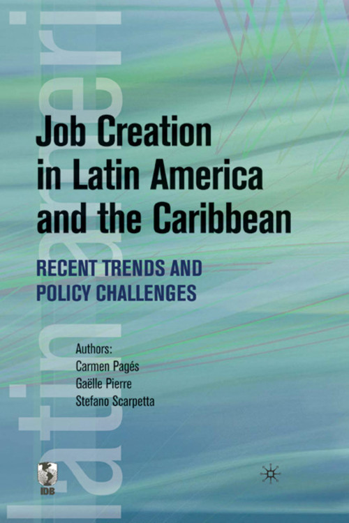 Job Creation in Latin America and the Caribbean (Recent Trends and Policy Challenges) by Palgrave Macmillan UK, Carmen Pagés, Gaëlle Le Borgne Pierre, Stefano Scarpetta, 9780821376232