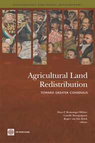 Agricultural Land Redistribution (Toward Greater Consensus) by Hans P.  Binswanger-Mkhize, Camille Bourguignon, Rogier J. E. van den Brink, 9780821376270