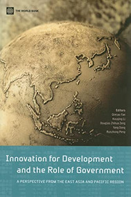 Innovation for Development and the Role of Government (A Perspective from the East Asia and Pacific Region) by Qimiao  Fan, Ll Kouqing, Douglas Zhihua Zeng, Yang Dong, PENG Runzhong, 9780821376720