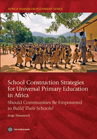 School Construction Strategies for Universal Primary Education in Africa (Should Communities Be Empowered to Build Their Schools?) by Serge Theunynck, 9780821377208