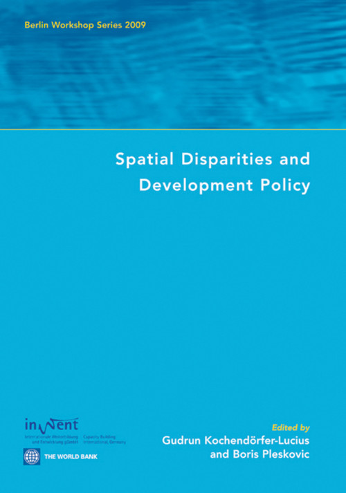 Spatial Disparities and Development Policy (Berlin Workshop Series 2009) by Gudrun Köchendorfer-Lucius, Boris Pleskovic, 9780821377239